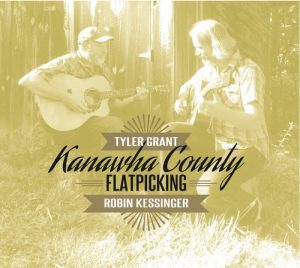 Kanawha County Flatpicking (Grant Central Records), Tyler Grant and Robin Kessinger